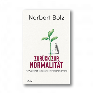 Norbert Bolz - Zurück zur Normalität