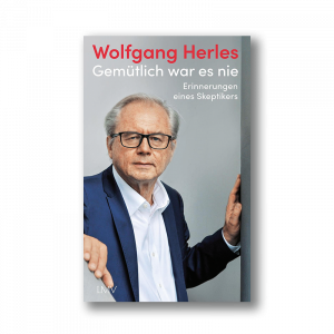 Wolfgang Herles - Gemütlich war es nie