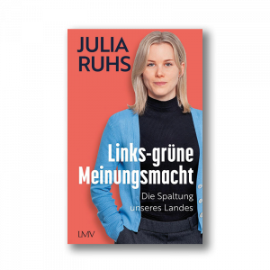 Julia Ruhs - Linksgrüne Meinungsmacht