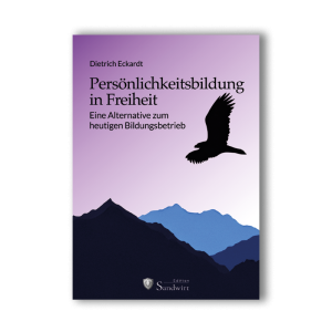 Dietrich Eckardt - Persönlichkeitsbildung in Freiheit neu